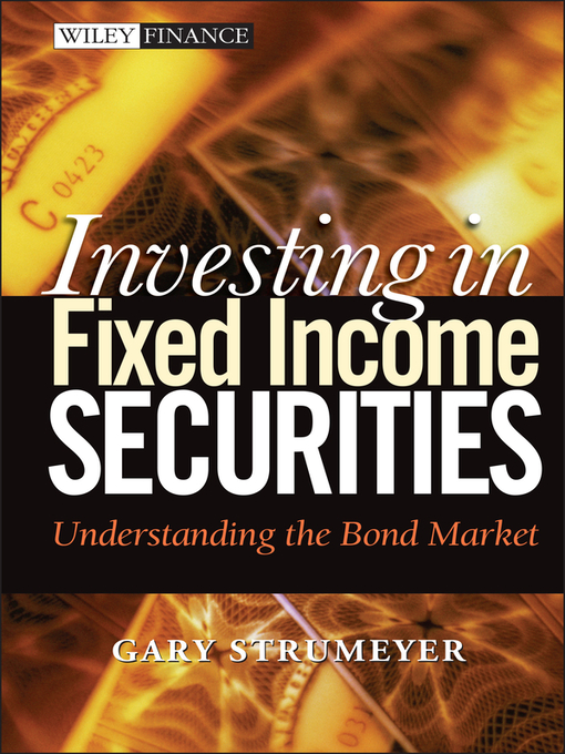 Title details for Investing in Fixed Income Securities by Gary Strumeyer - Available